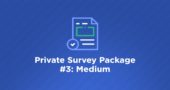 Data40 Private Survey Package #3: Medium