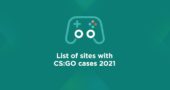 List of sites with CS:GO cases 2021