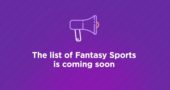 The list of Fantasy Sports is coming soon
