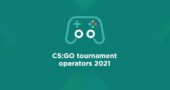 CS:GO tournament operators 2021