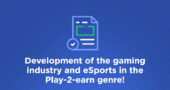 Development of the gaming industry and eSports in the Play-2-earn genre