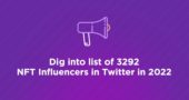 Dig into list of 3292 NFT Influencers in Twitter in 2022