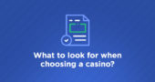 What to look for when choosing a casino