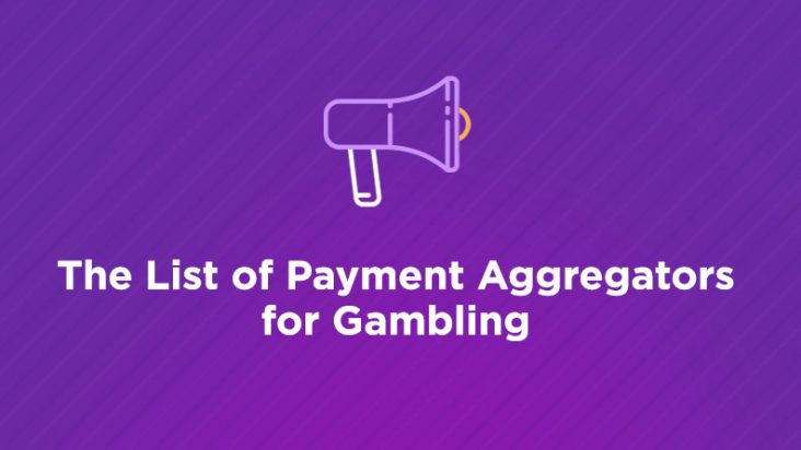 The list of payment aggregators for gambling