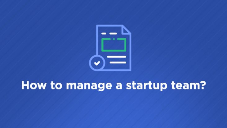 How to manage a startup team