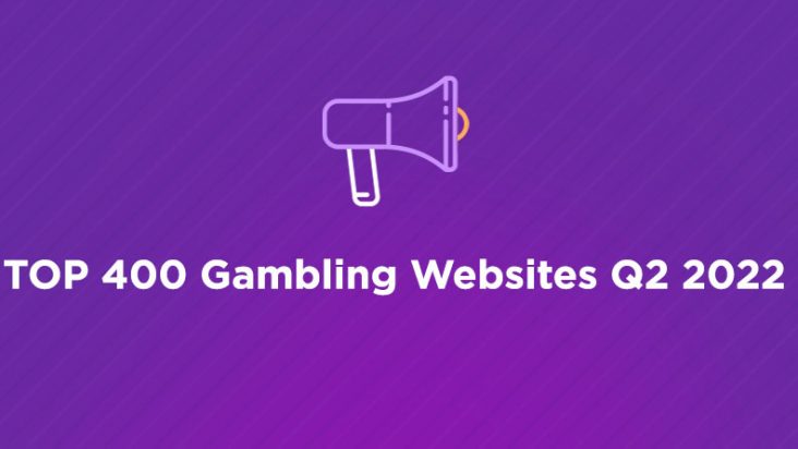 TOP 400 Gambling Websites Q2 2022