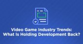 Video Game Industry Trends What Is Holding Development Back