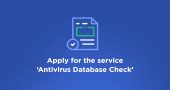 Apply for the service Antivirus Database Check