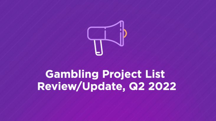 Gambling Project List Review Update Q2 2022