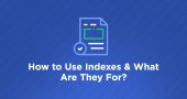 How to Use Indexes What Are They For
