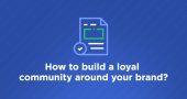 How to build a loyal community around your brand