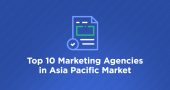 Top 10 Marketing Agencies in Asia Pacific Market