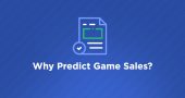 Why Predict Game Sales