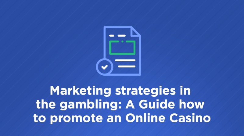 Marketing Strategies In The Gambling: A Guide How To Promote An Online ...