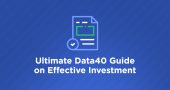 Ultimate Data40 Guide on Effective Investment