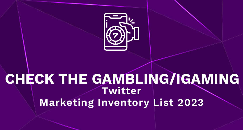 Check the Gambling iGaming Twitter Marketing Inventory List 2023