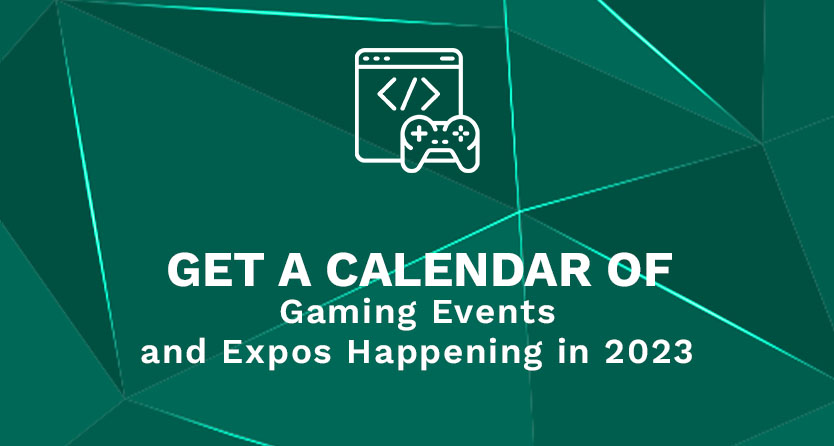 Get a Calendar of Gaming Events and Expos Happening in 2023