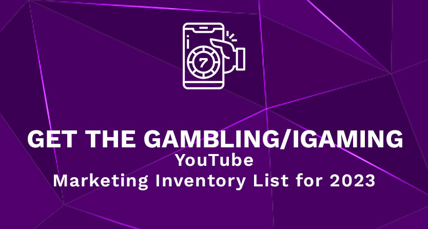 Get the Gambling iGaming YouTube Marketing Inventory List for 2023
