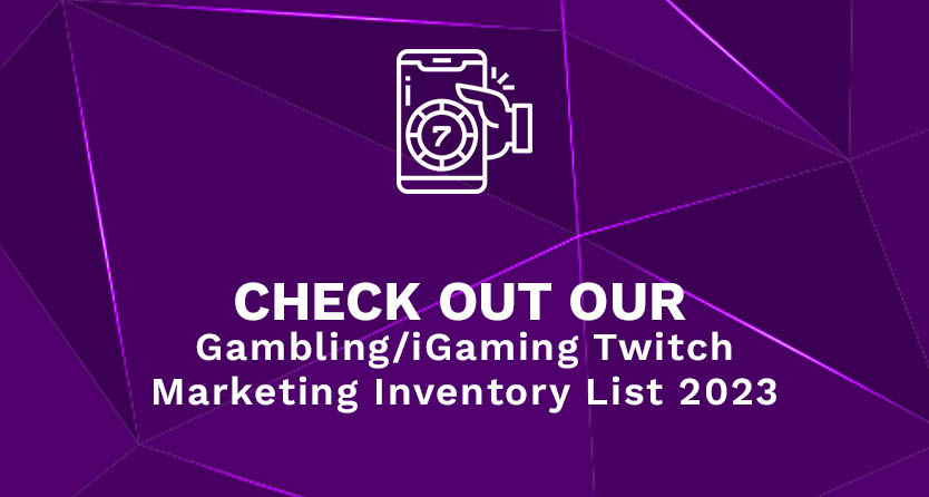 Check out our Gambling iGaming Twitch Marketing Inventory List 2023