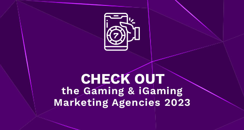 Check out the Gaming & iGaming Marketing Agencies 2023