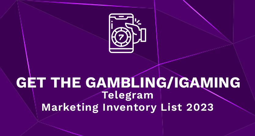 Get the Gambling iGaming Telegram Marketing Inventory List 2023
