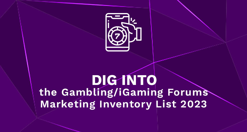 Dig into the Gambling-iGaming Forums Marketing Inventory List 2023