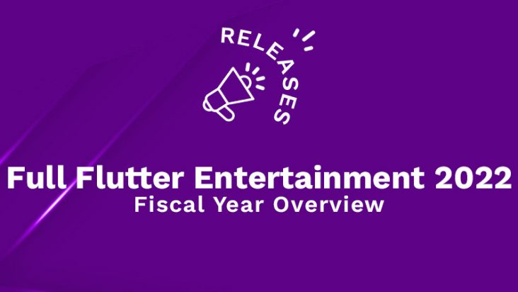 Full Flutter Entertainment 2022 Fiscal Year Overview