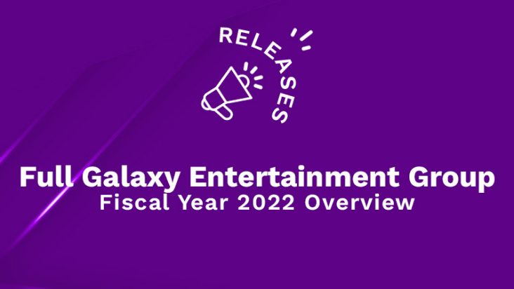 Full Galaxy Entertainment Group Fiscal Year 2022 Overview