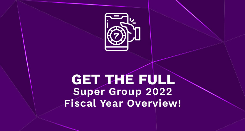Get the Full Super Group 2022 Fiscal Year Overview