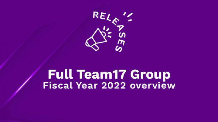 Full Team17 Group Fiscal Year 2022 overview