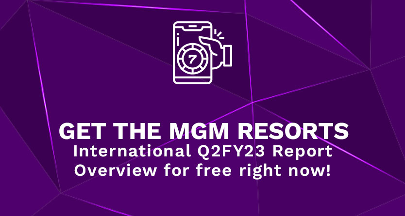 Get the MGM Resorts International Q2FY23 Report Overview for free right now!