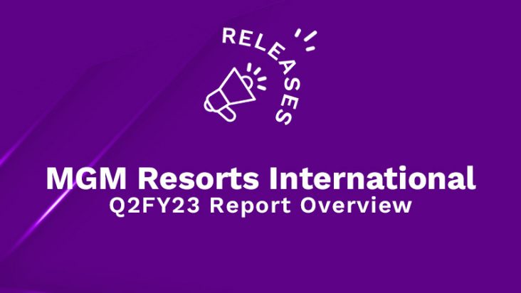 MGM Resorts International Q2FY23 Report Overview