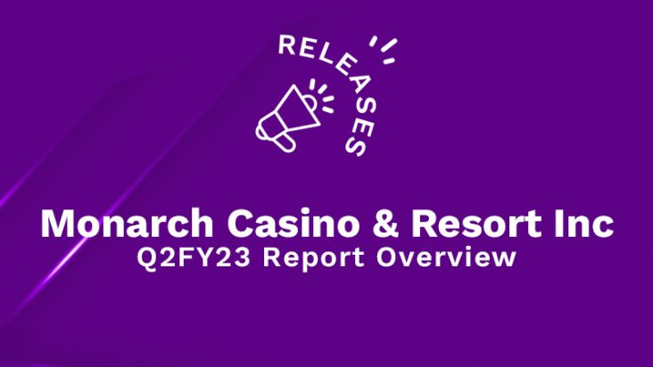 Monarch Casino & Resort Inc Q2FY23 Report Overview