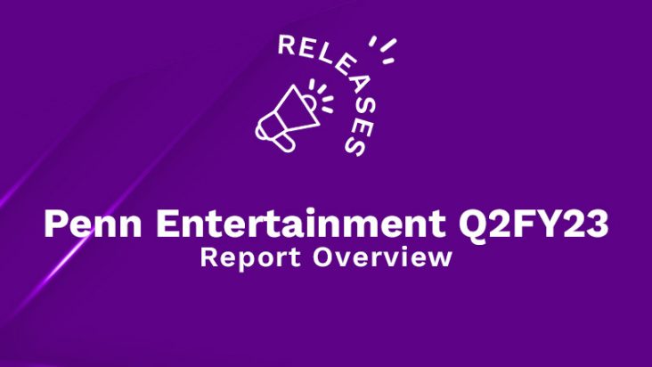 Penn Entertainment Q2FY23 Report Overview