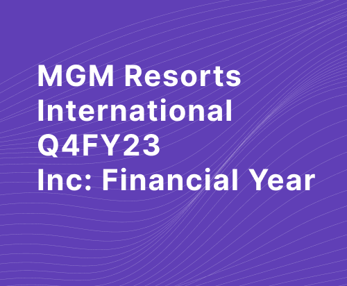 MGM Resorts International Q4FY23 Report Overview