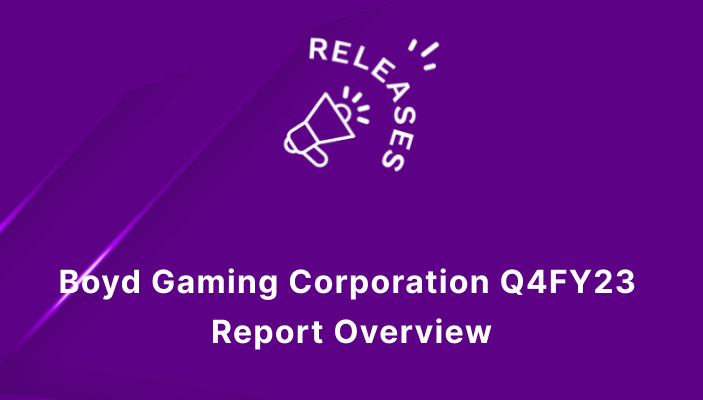 Boyd Gaming Corporation Q4FY23 Report Overview