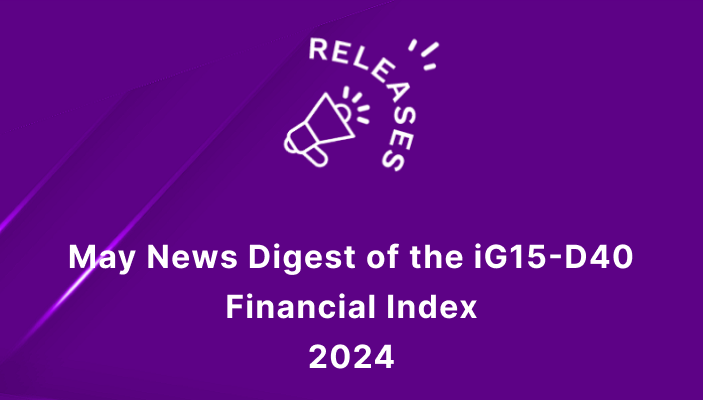 May 2024 News Digest of the iG15-D40 Financial Index