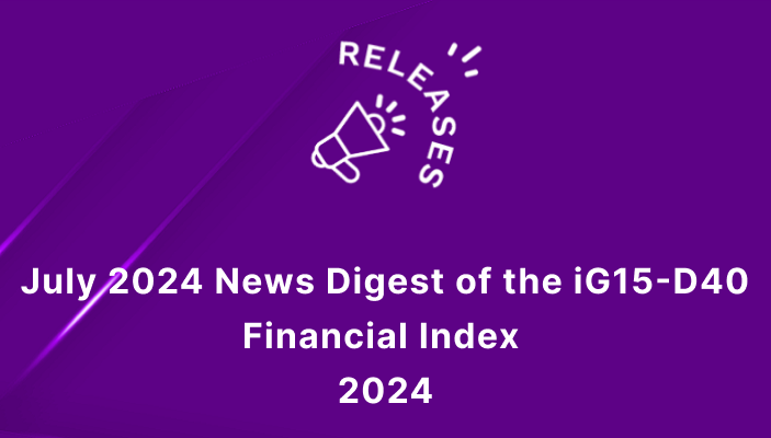 July 2024 News Digest of the iG15-D40 Financial Index