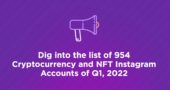 Dig into the list of 954 Cryptocurrency and NFT Instagram Accounts of Q1 2022