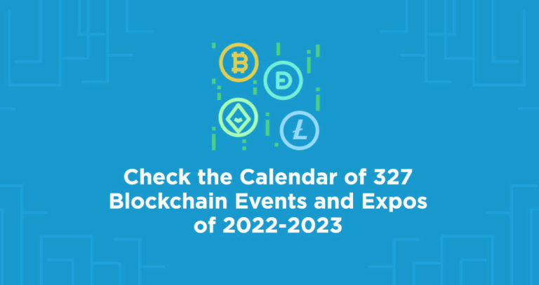 Check the Calendar of 327 Blockchain Events and Expos of 2022-2023