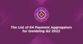 The List of 64 Payment Aggregators for Gambling Q2 2022