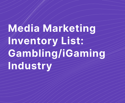 Media Marketing Inventory List - Gambling and iGaming Industry