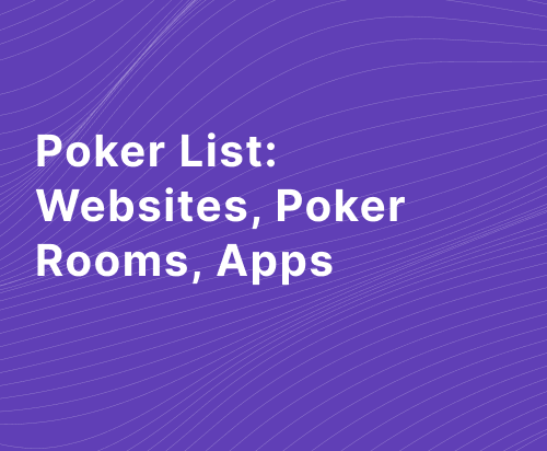 Poker List - Websites Poker Rooms Apps - 2023