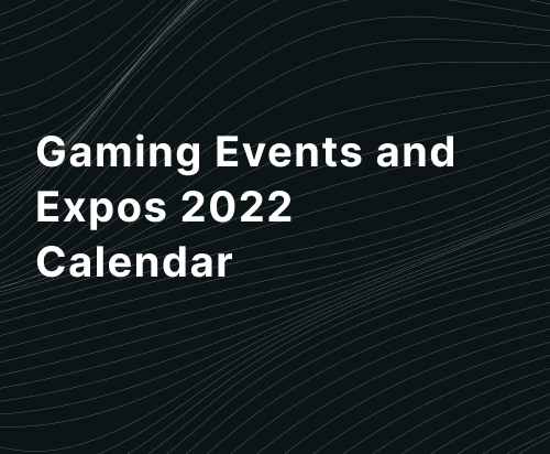 Gaming Events and Expos 2022 Calendar
