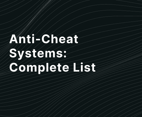 List of Anti-Cheat systems Q2 2022