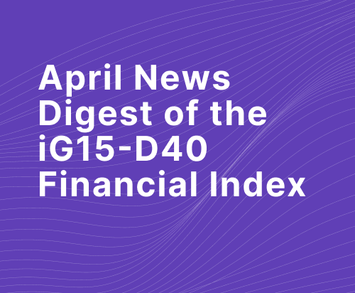 April 2024 News Digest of the iG15-D40 Financial Index