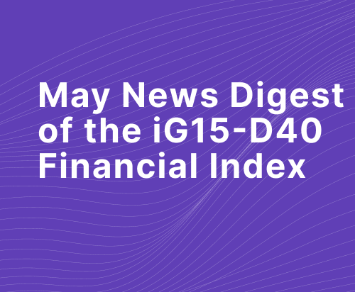 May 2024 News Digest of the iG15-D40 Financial Index