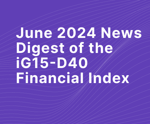 June 2024 News Digest of the iG15-D40 Financial Index