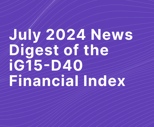 July 2024 News Digest of the iG15-D40 Financial Index