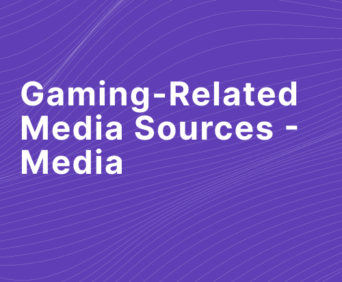 Gaming-related media sources - Media